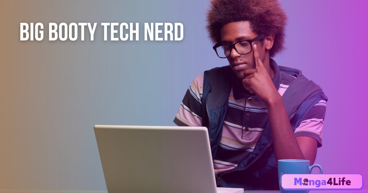 Big Booty Tech Nerd