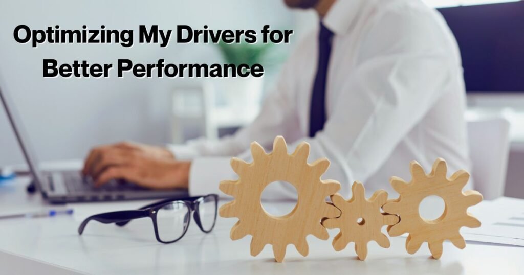 Optimizing PC Drivers for Better Performance
